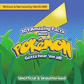 101 Amazing Facts About Pokémon by  Merlin Mill audiobook