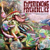 Experiencing Psychedelics - What it's like to trip on Psilocybin Magic Mushrooms, LSD/Acid, Mescaline And DMT by  Alex Gibbons audiobook