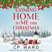 Coming Home to Me This Christmas by  CP Ward audiobook