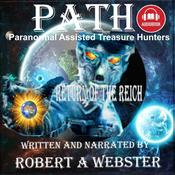 PATH - Paranormal Assisted Treasure Hunters by  Robert A Webster audiobook