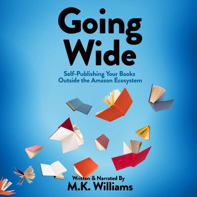 Going Wide by MK Williams audiobook