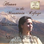 Honor in the Mountain Refuge by  Misty M. Beller audiobook