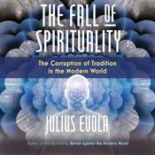 The Fall of Spirituality by  Julius Evola audiobook