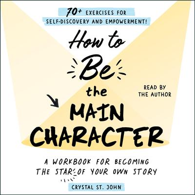 How to Be the Main Character by Crystal St. John audiobook