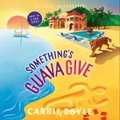 Something's Guava Give by  Carrie Doyle audiobook