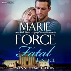 Fatal Justice - Wenn du mich liebst by Marie Force audiobook