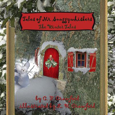 Tales of Mr. Snuggywhiskers: The Winter Tales by C. F. Crawford audiobook