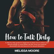 How to Talk Dirty by  Melissa Moore audiobook