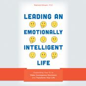 Leading an Emotionally Intelligent Life by  Patrick Kilcarr PhD audiobook