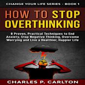 How to Stop Overthinking by  Charles P. Carlton audiobook