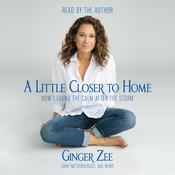 A Little Closer to Home by  Ginger Zee audiobook