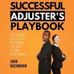 Successful Adjuster's Playbook by John Bachmann audiobook