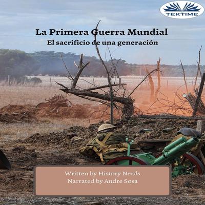 La Primera Guerra Mundial by History Nerds audiobook