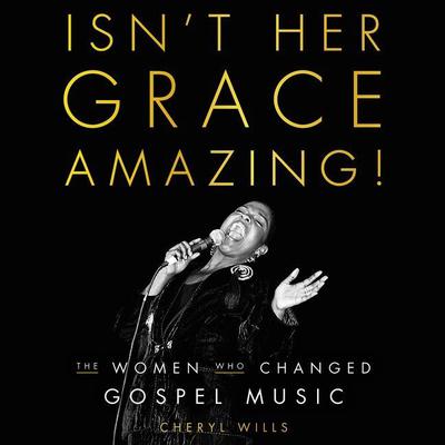 Isn't Her Grace Amazing! by Cheryl Wills audiobook