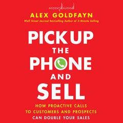 Pick Up The Phone and Sell by Alex Goldfayn audiobook