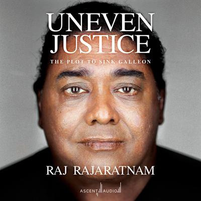 Uneven Justice by Raj Rajaratnam audiobook