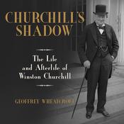 Churchill's Shadow by  Geoffrey Wheatcroft audiobook