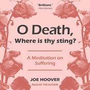 O Death, Where Is Thy Sting? by  Joe Hoover audiobook
