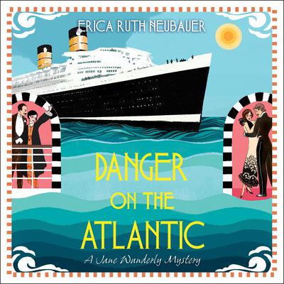 Danger on the Atlantic by Erica Ruth Neubauer audiobook