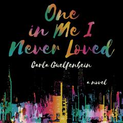 One In Me I Never Loved by Carla Guelfenbein audiobook