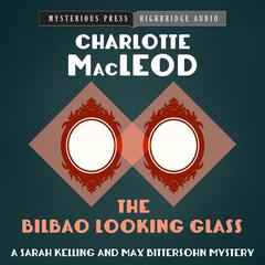 The Bilbao Looking Glass by Charlotte MacLeod audiobook