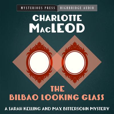 The Bilbao Looking Glass by Charlotte MacLeod audiobook