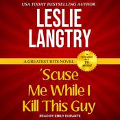 'Scuse Me While I Kill This Guy by  Leslie Langtry audiobook