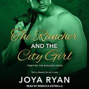 The Rancher and the City Girl by  Joya Ryan audiobook