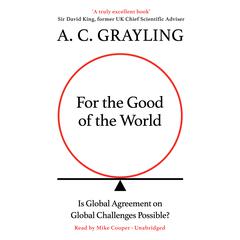 For the Good of the World by A. C. Grayling audiobook