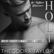HOLT, Her Ruthless Billionaire (Pt. 2 of the Ruthless Second Chance Duet) by  Theodora Taylor audiobook