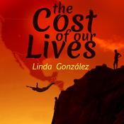 The Cost of Our Lives by  Linda González audiobook