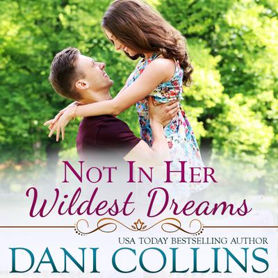 Not In Her Wildest Dreams by Dani Collins audiobook