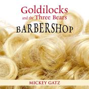Goldilocks and the Three Bears Barbershop by  Mickey Gatz audiobook