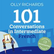 101 Conversations in Intermediate French by  Olly Richards audiobook