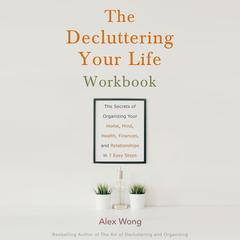 The Decluttering Your Life Workbook by Alex Wong audiobook