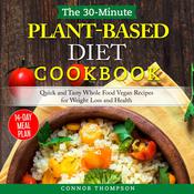 The 30-Minute Plant Based Diet Cookbook by  Connor Thompson audiobook