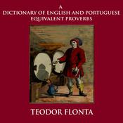 A Dictionary of English and Portuguese Equivalent Proverbs by  Teodor Flonta audiobook