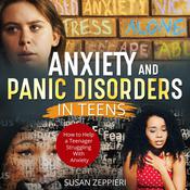 Anxiety And Panic Disorders In Teens by  Susan Zeppieri audiobook