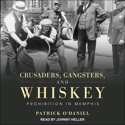 Crusaders, Gangsters, and Whiskey by Patrick O'Daniel audiobook