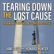 Tearing Down the Lost Cause by  James Gill audiobook