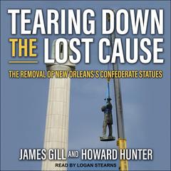 Tearing Down the Lost Cause by James Gill audiobook
