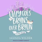 Lizzy Goes Brains Over Braun by  Jasinda Wilder audiobook