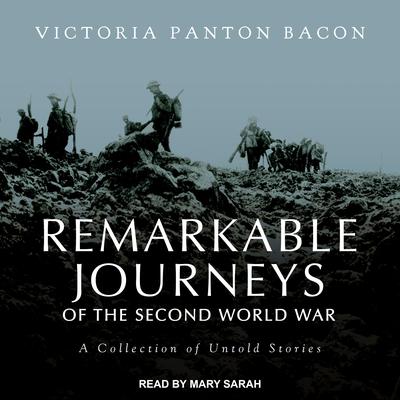 Remarkable Journeys of the Second World War by Victoria Panton Bacon audiobook
