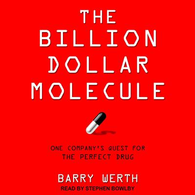 The Billion Dollar Molecule by Barry Werth audiobook