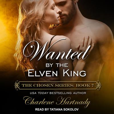 Wanted By the Elven King by Charlene Hartnady audiobook
