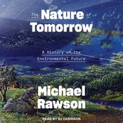 The Nature of Tomorrow by  Michael Rawson audiobook