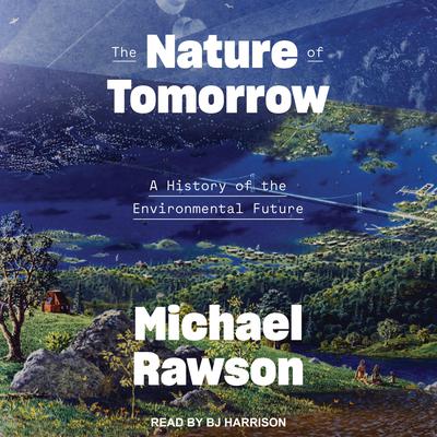 The Nature of Tomorrow by Michael Rawson audiobook