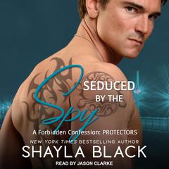 Seduced by the Spy by Shayla Black audiobook