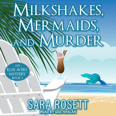 Milkshakes, Mermaids, and Murder by Sara Rosett audiobook