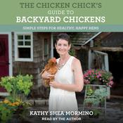 The Chicken Chick's Guide to Backyard Chickens by  Kathy Shea Mormino audiobook